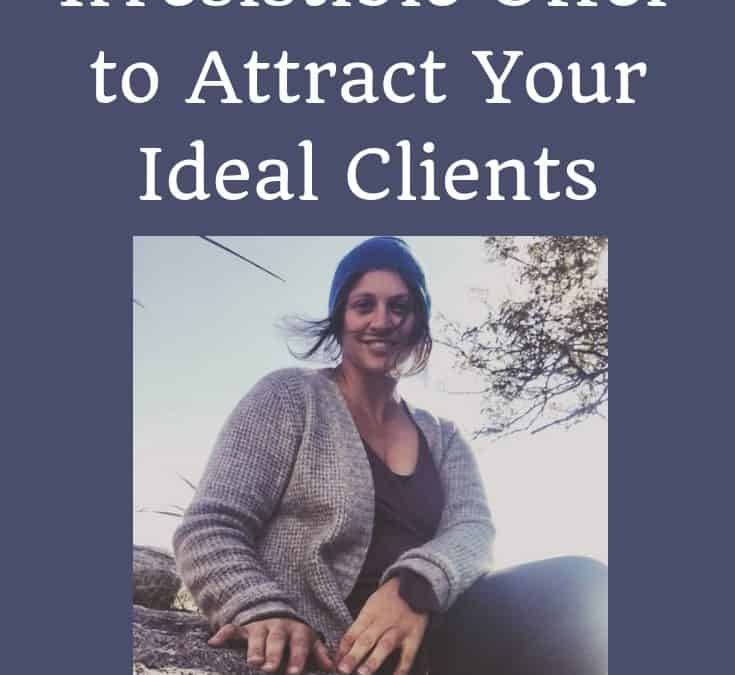 Case Study: Crafting an Irresistible Offer to Attract Ideal Clients