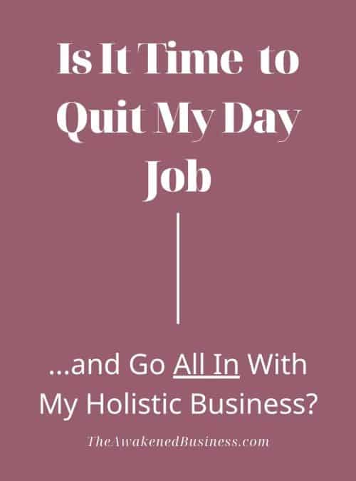 When Do I Quit My Day Job to Start My Holistic Business?