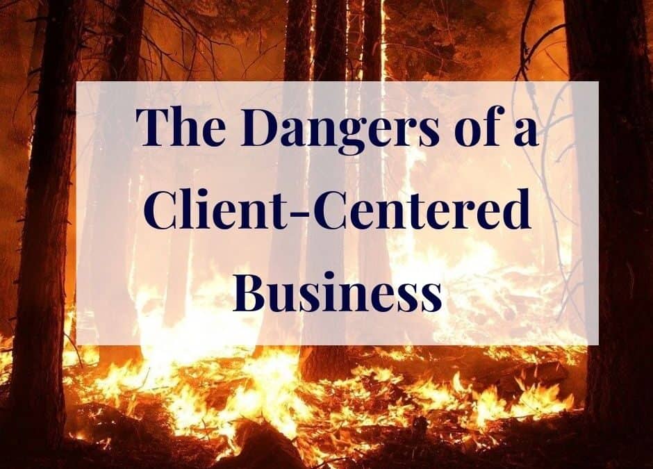 The Dangers of a Client-Centered Coaching Business