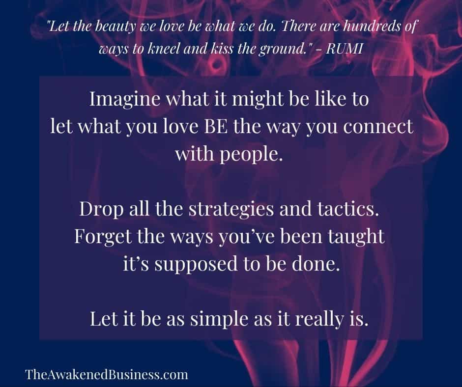 Rumi quote and simple un-marketing at The Awakened Business