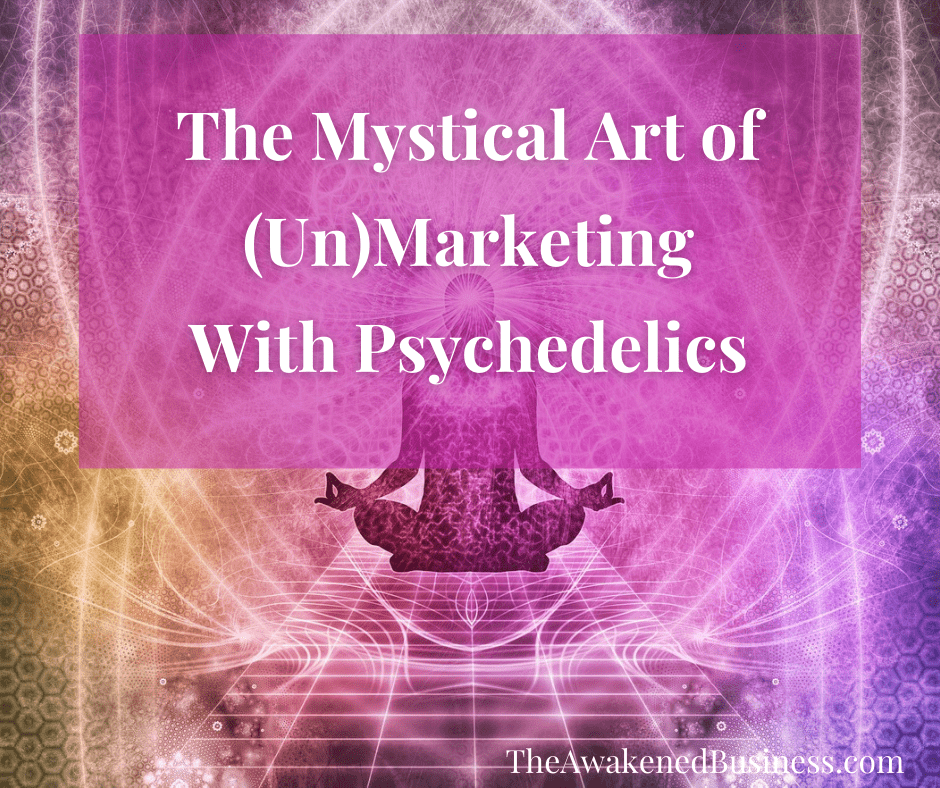 Unmarketing with The Awakened Business